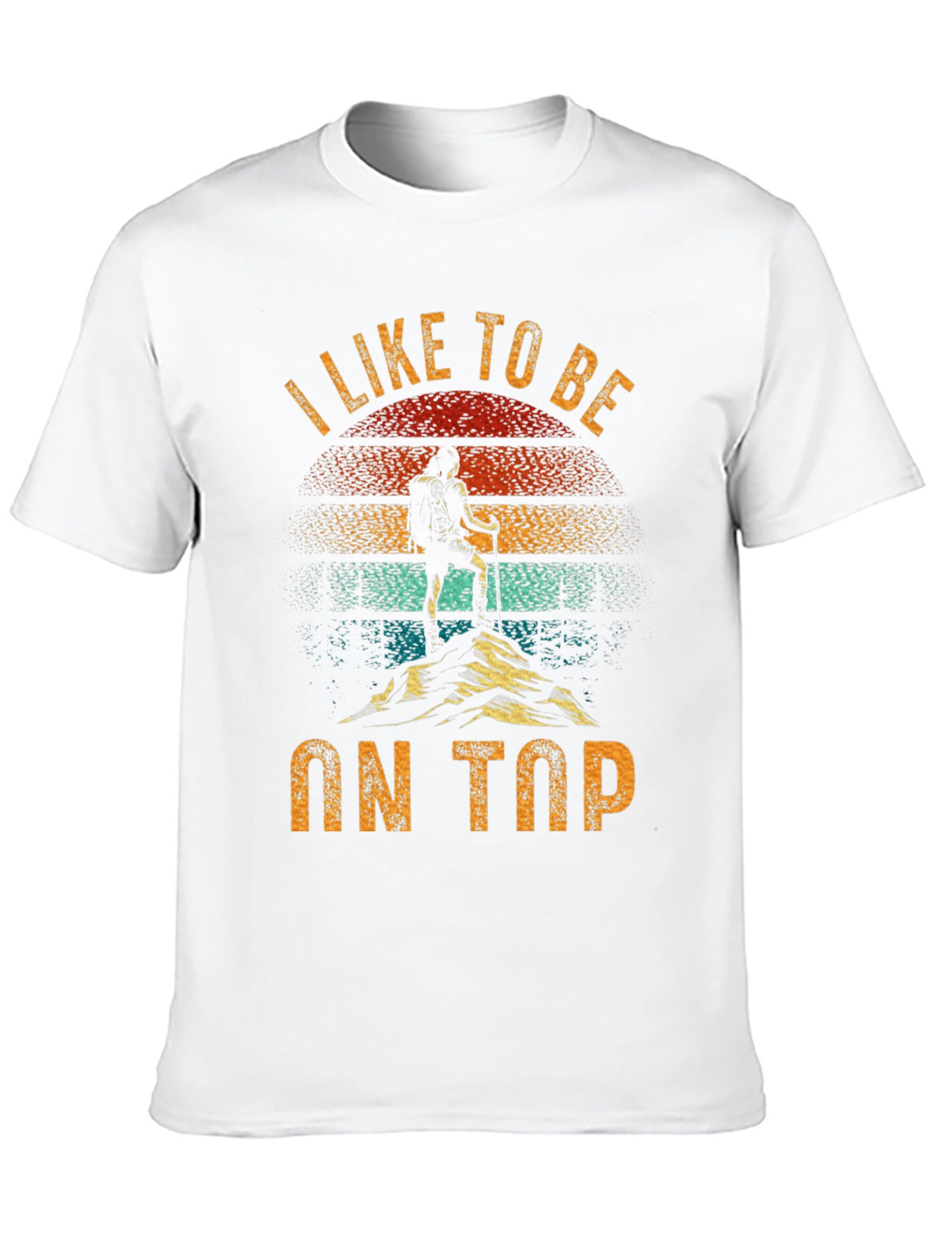 I Like To Be On Top Hiking Graphic Tee