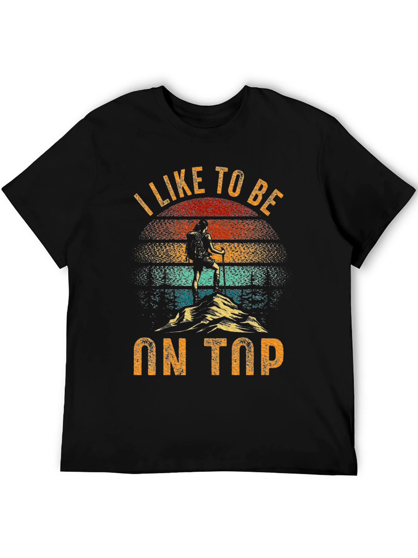 I Like To Be On Top Hiking Graphic Tee