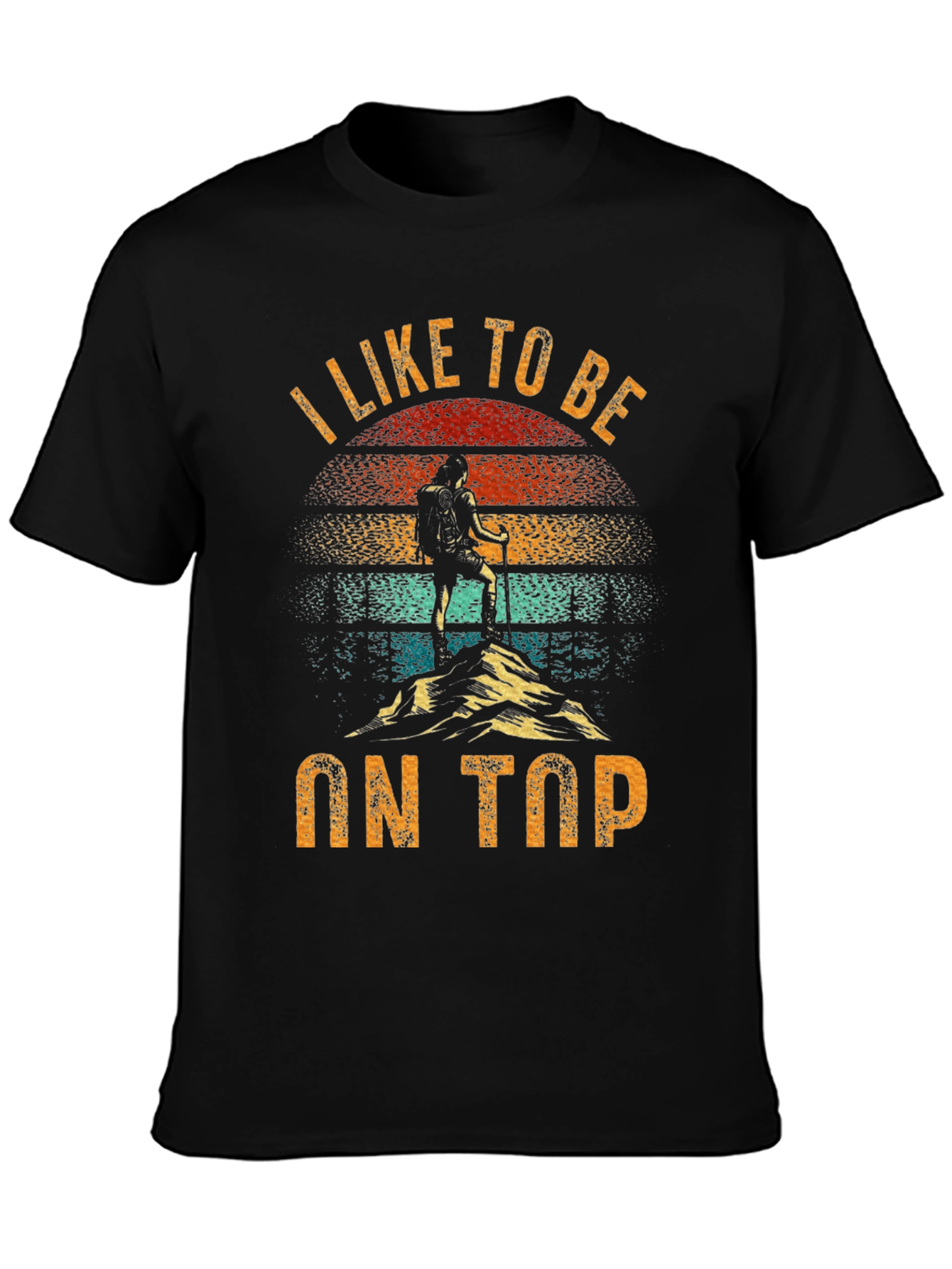 I Like To Be On Top Hiking Graphic Tee