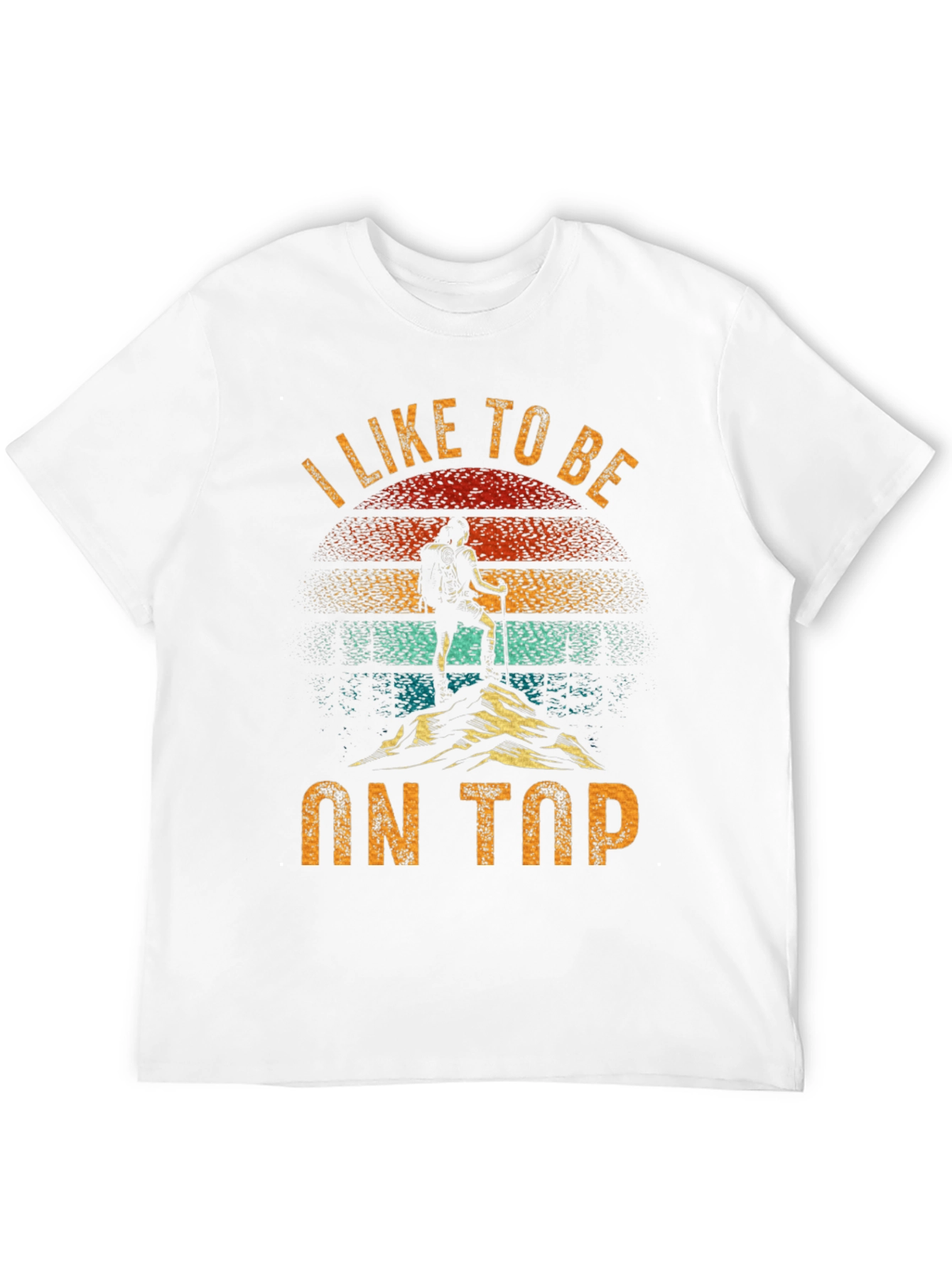 I Like To Be On Top Hiking Graphic Tee
