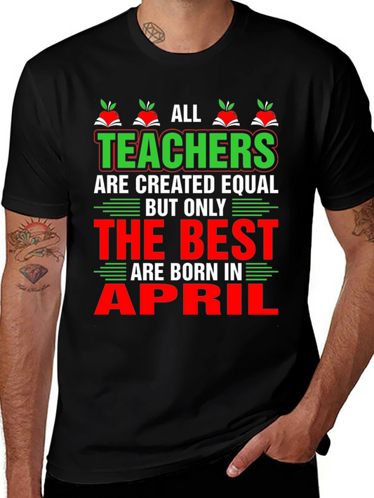 All Teachers Are Created Equal T-Shirt April Birthday