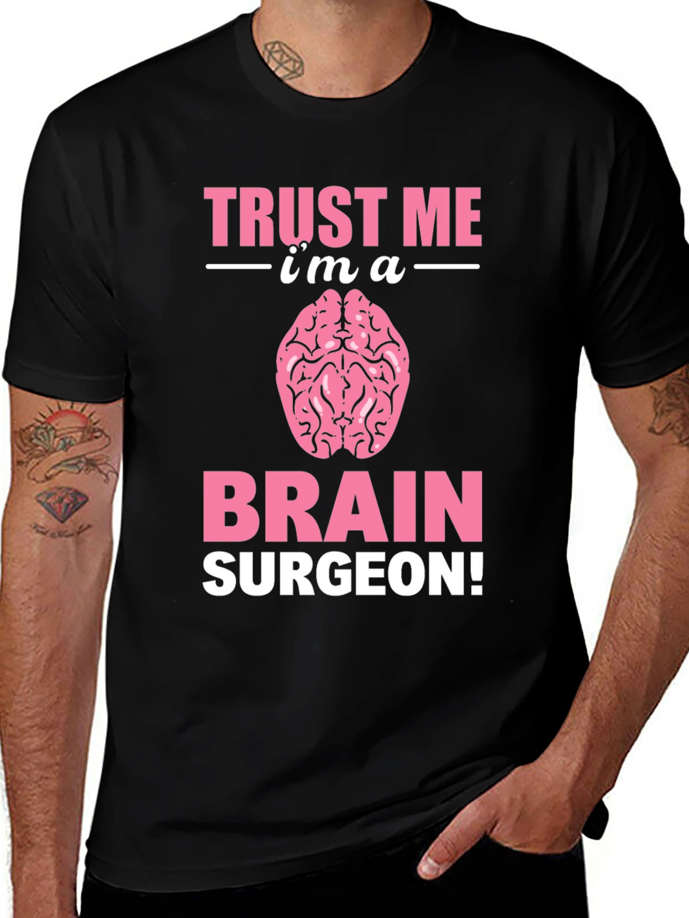 Trust Me Im A Brain Surgeon Graphic T-Shirt