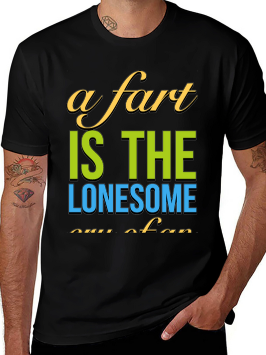 Humorous A Fart is the Lonesome Cry of An Empty Gut T-Shirt