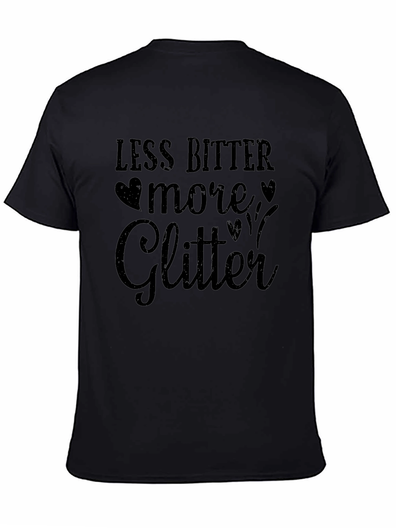 Less Bitter More Glitter Black T-Shirt