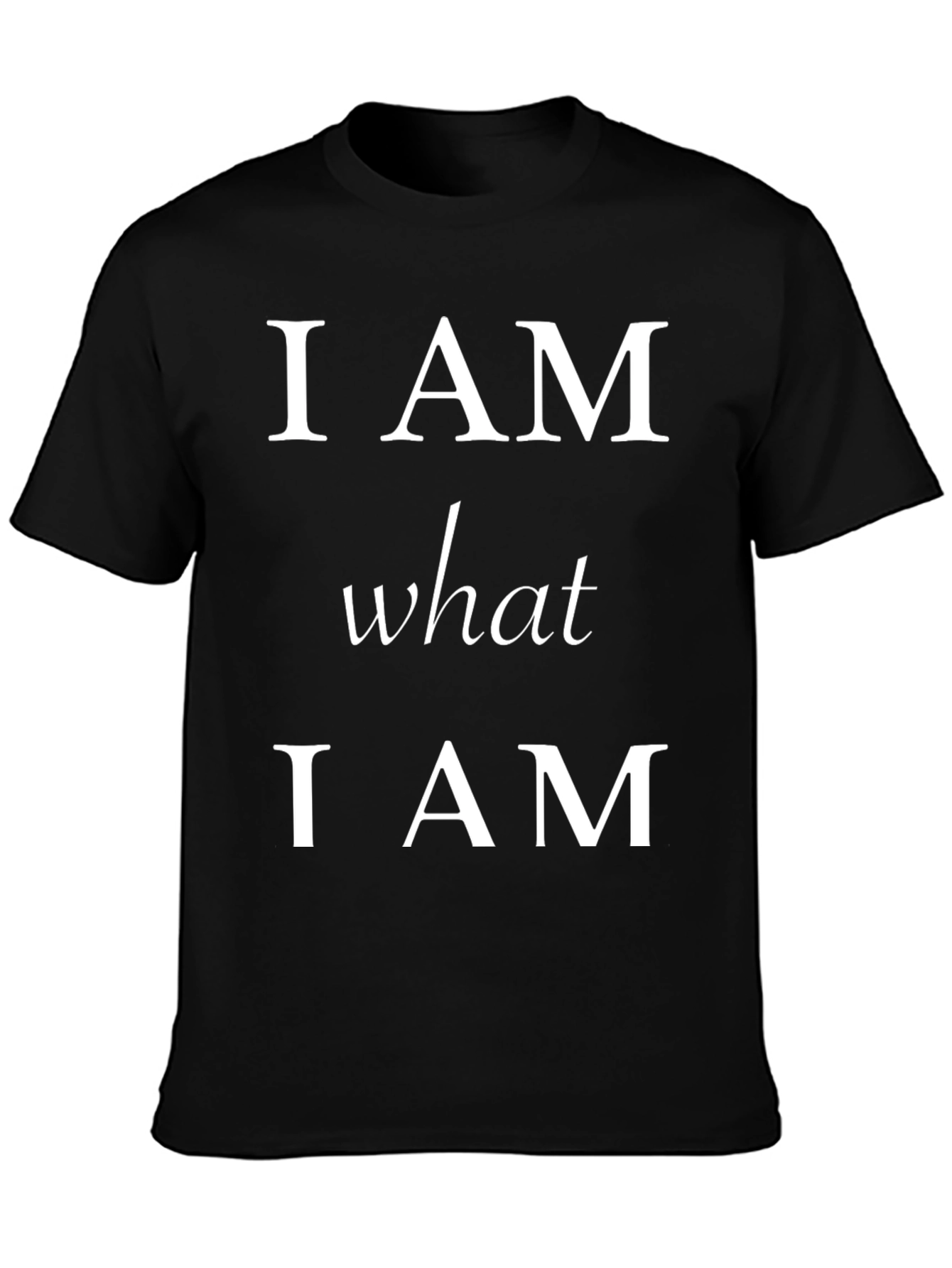 I AM What I AM T-Shirt - Statement Tee