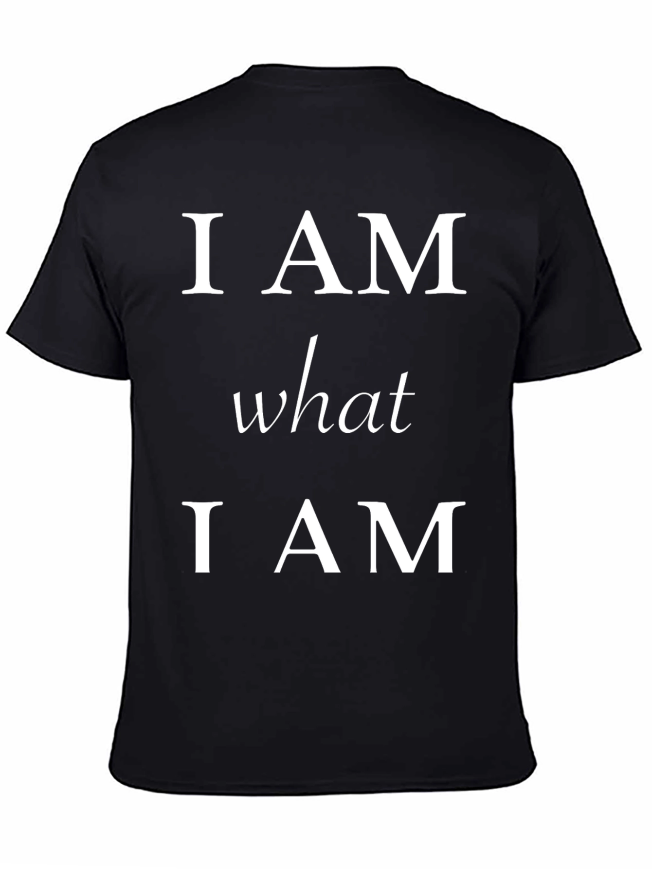 I AM What I AM T-Shirt - Statement Tee