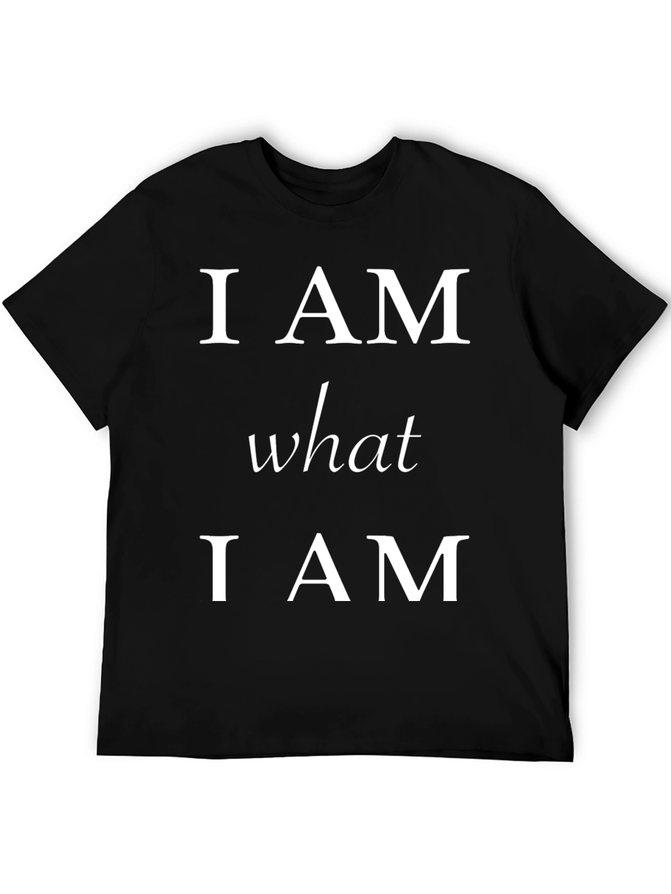 I AM What I AM T-Shirt - Statement Tee