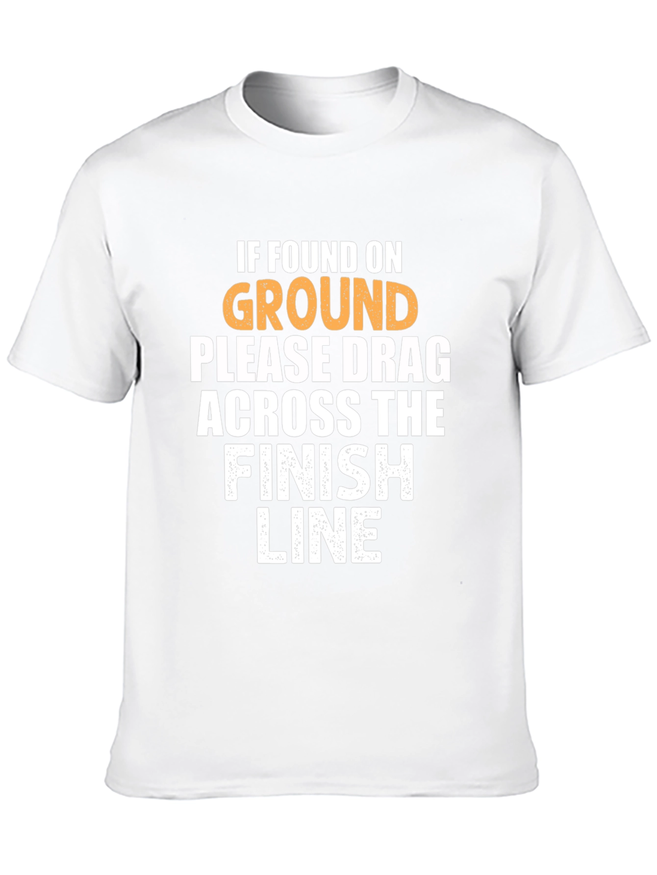Funny Running T-Shirt: Drag Across Finish Line