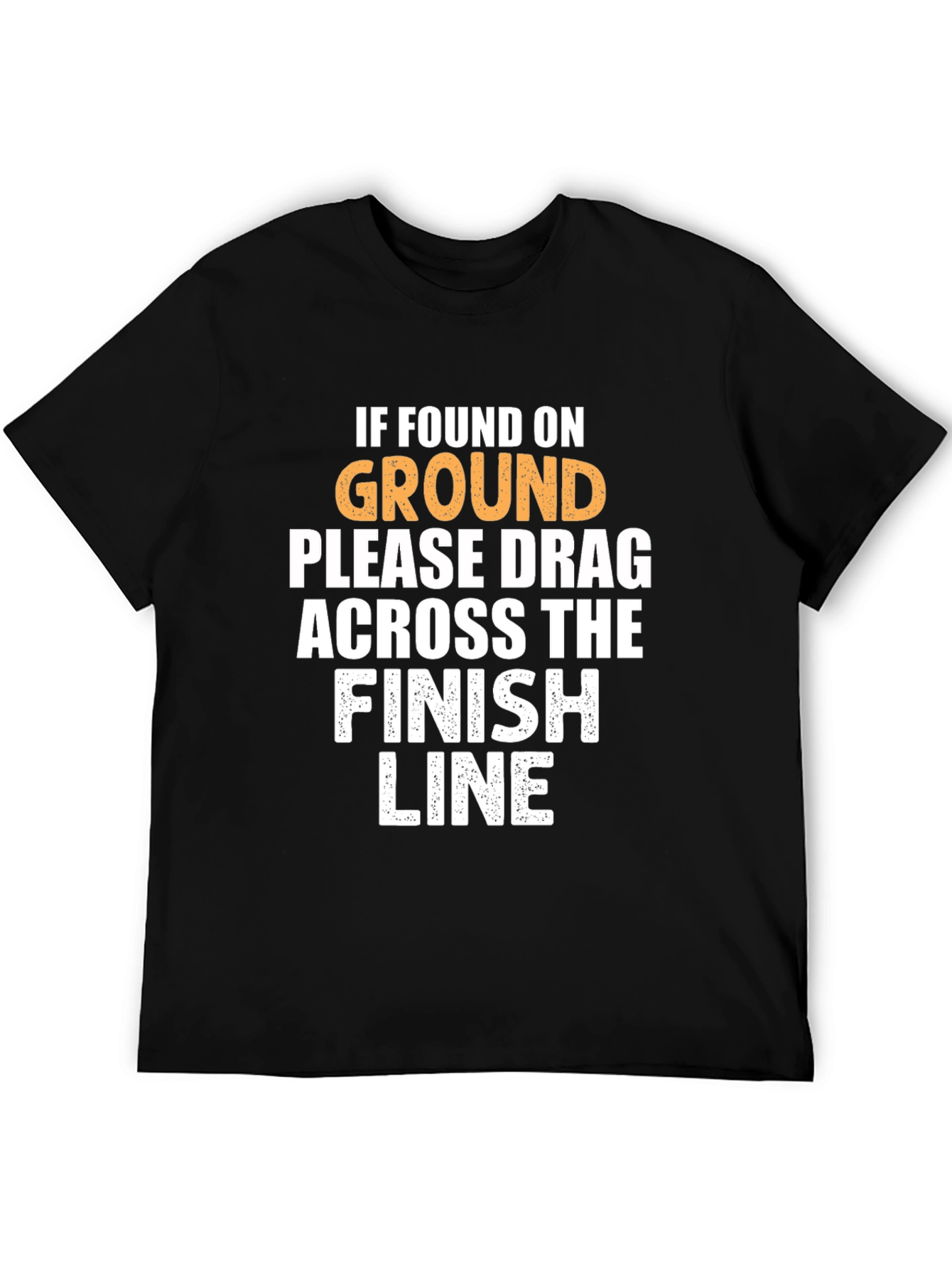 Funny Running T-Shirt: Drag Across Finish Line