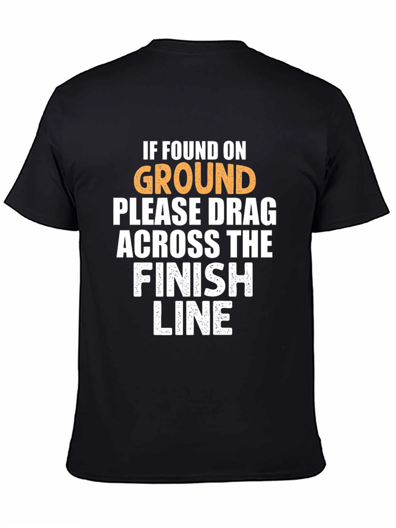 Funny Running T-Shirt: Drag Across Finish Line
