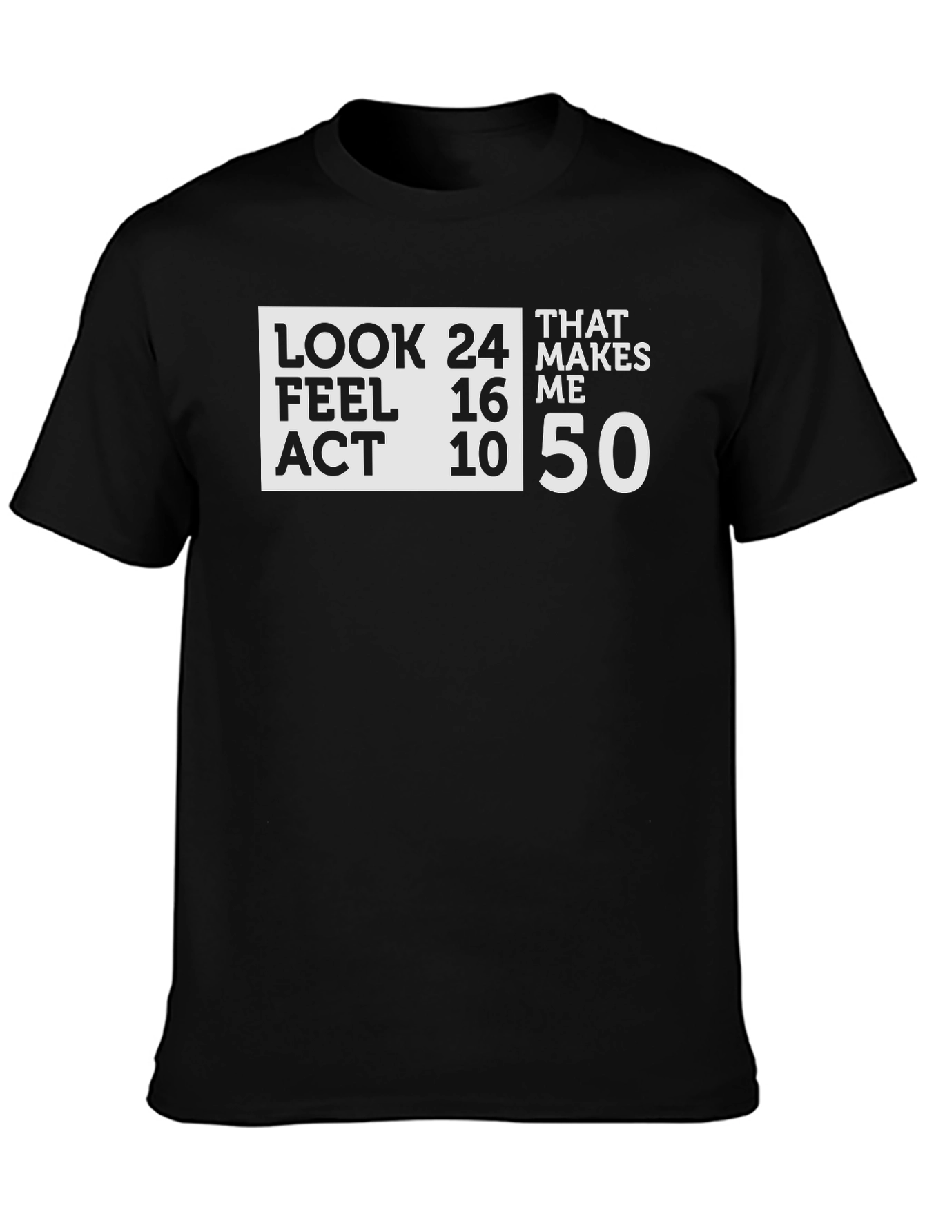 Humorous Look Feel Act Age 50 Black T-Shirt