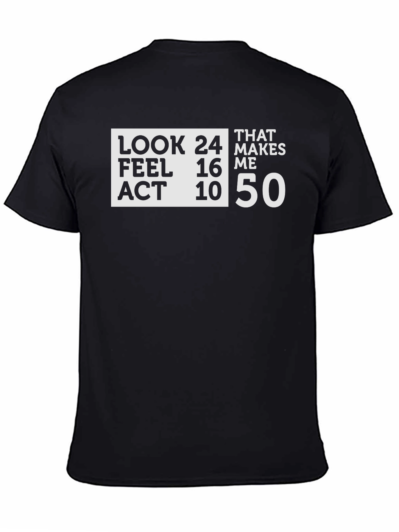 Humorous Look Feel Act Age 50 Black T-Shirt