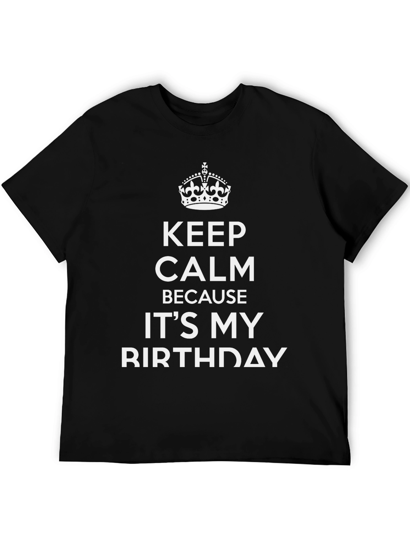 Keep Calm Its My Birthday Black Graphic Tee