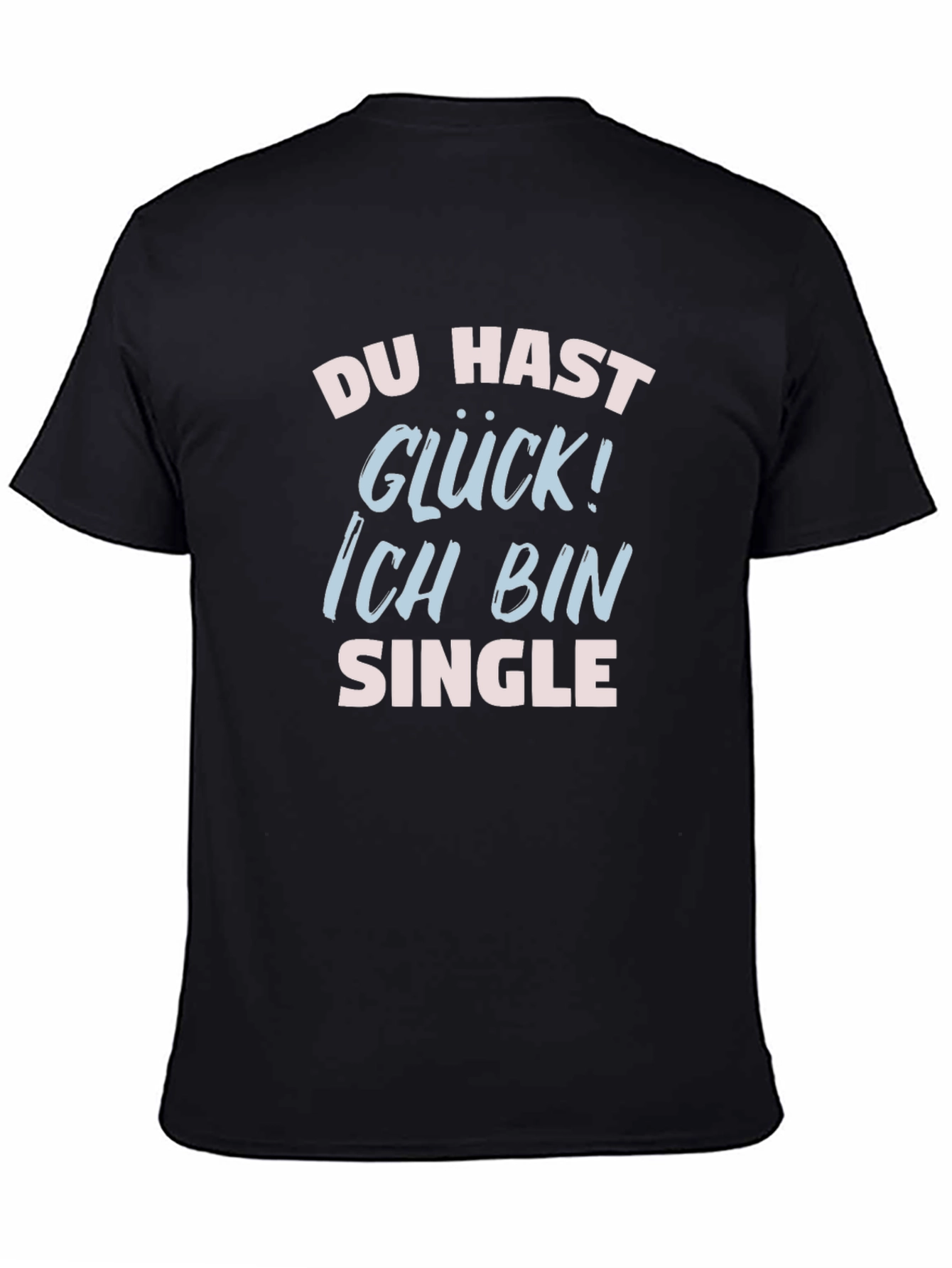 Funny Single T-Shirt - Du Hast Gluck!