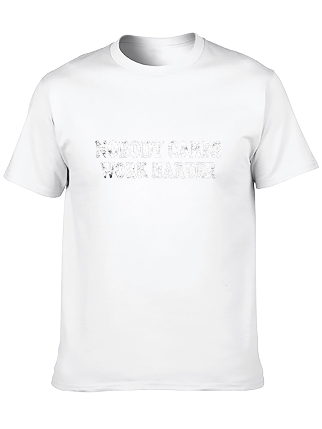 Motivational Graphic T-Shirt - Nobody Cares Work Harder
