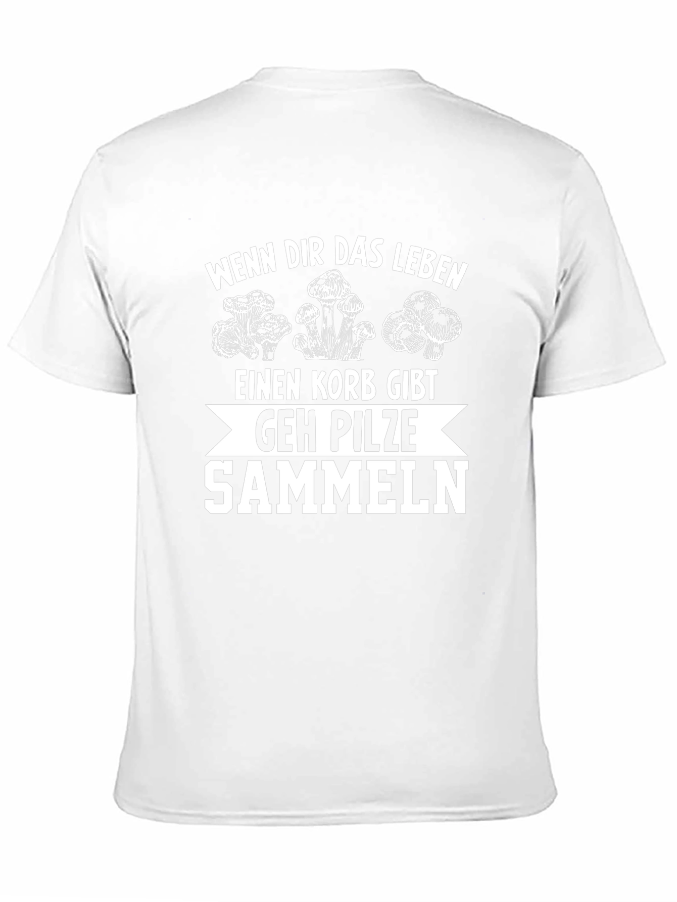 Mushroom Picking T-Shirt - Wenn Dir Das Leben...