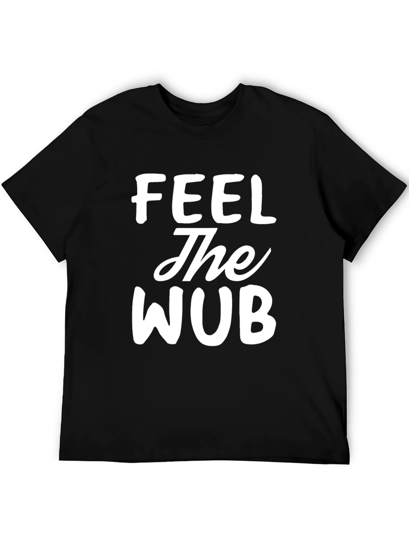 Feel The Wub Graphic Tee - Trendy Comfort