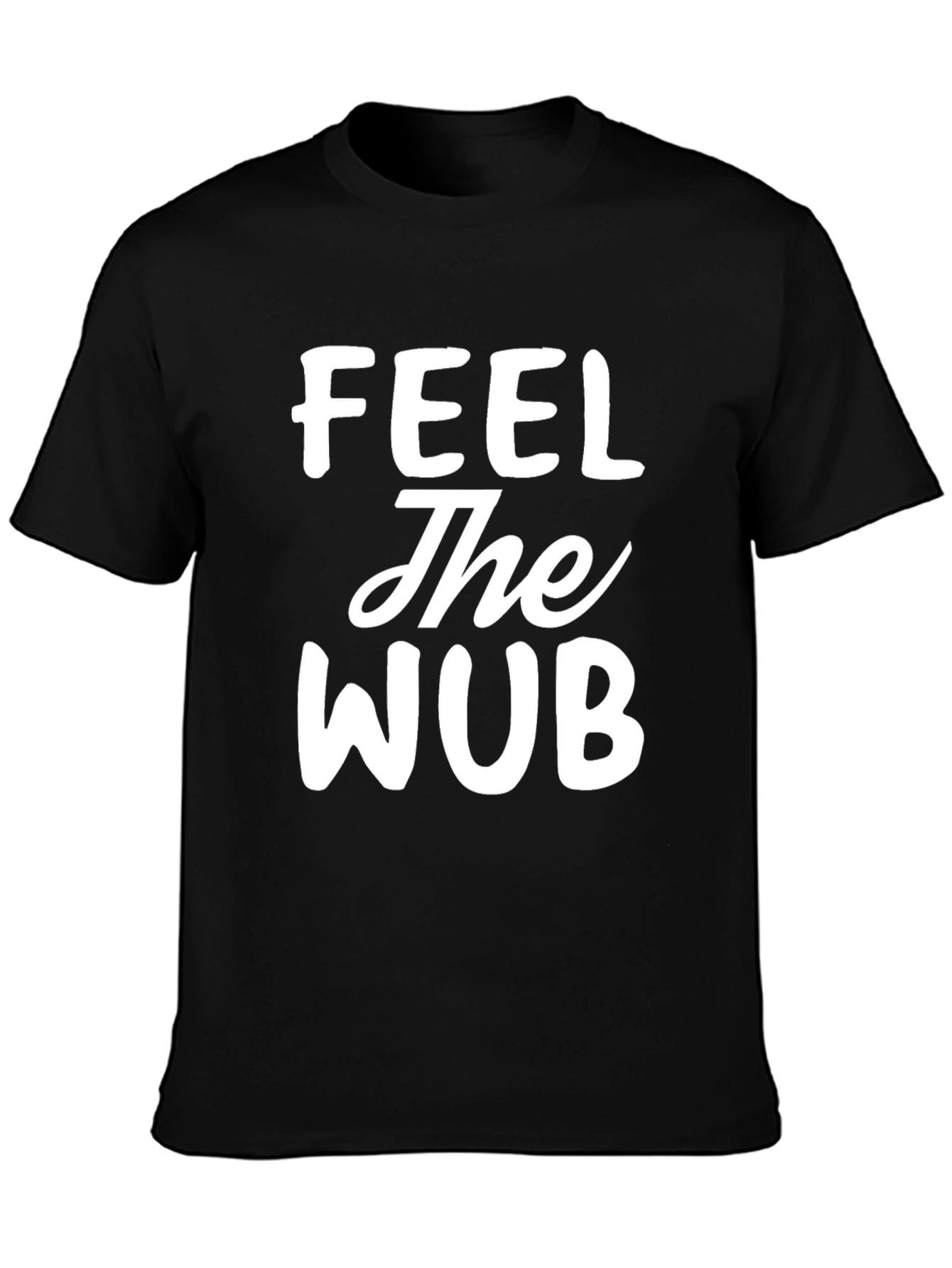 Feel The Wub Graphic Tee - Trendy Comfort
