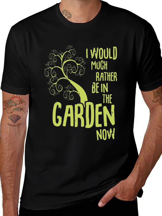 Gardener T-Shirt: I Would Rather Be In The Garden Now Tee