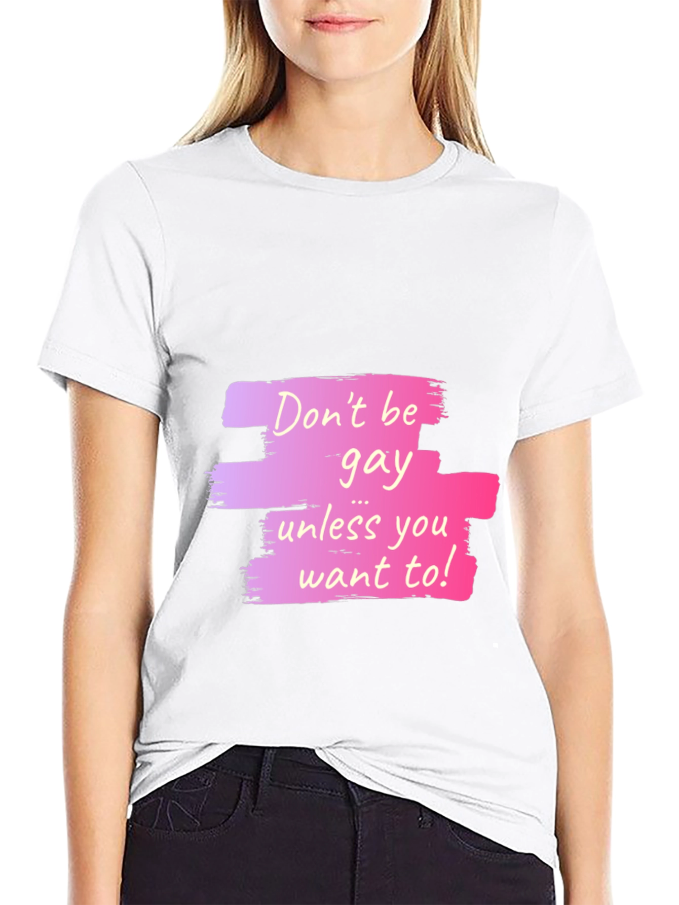 Dont Be Gay Unless You Want To Graphic T-Shirt