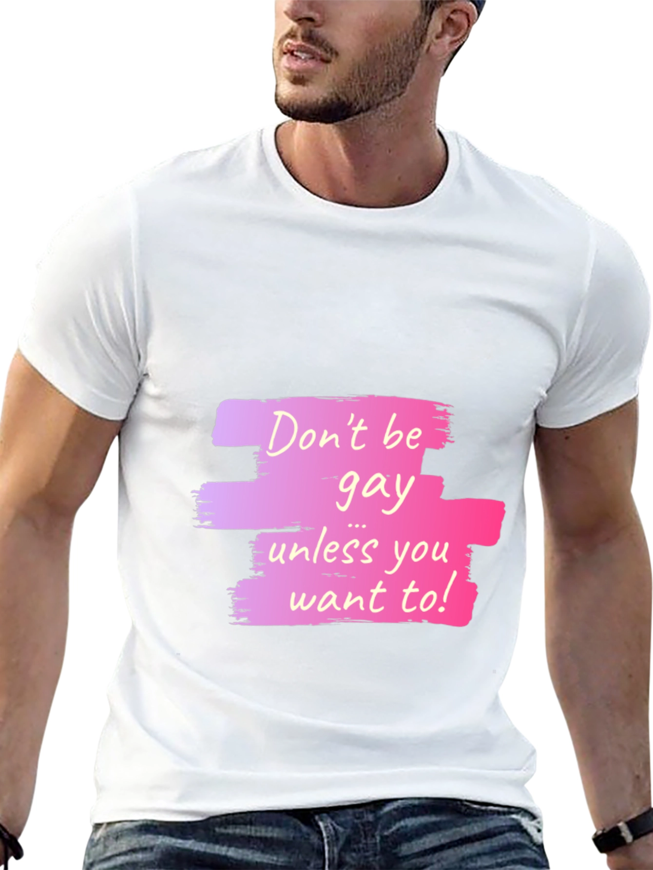 Dont Be Gay Unless You Want To Graphic T-Shirt