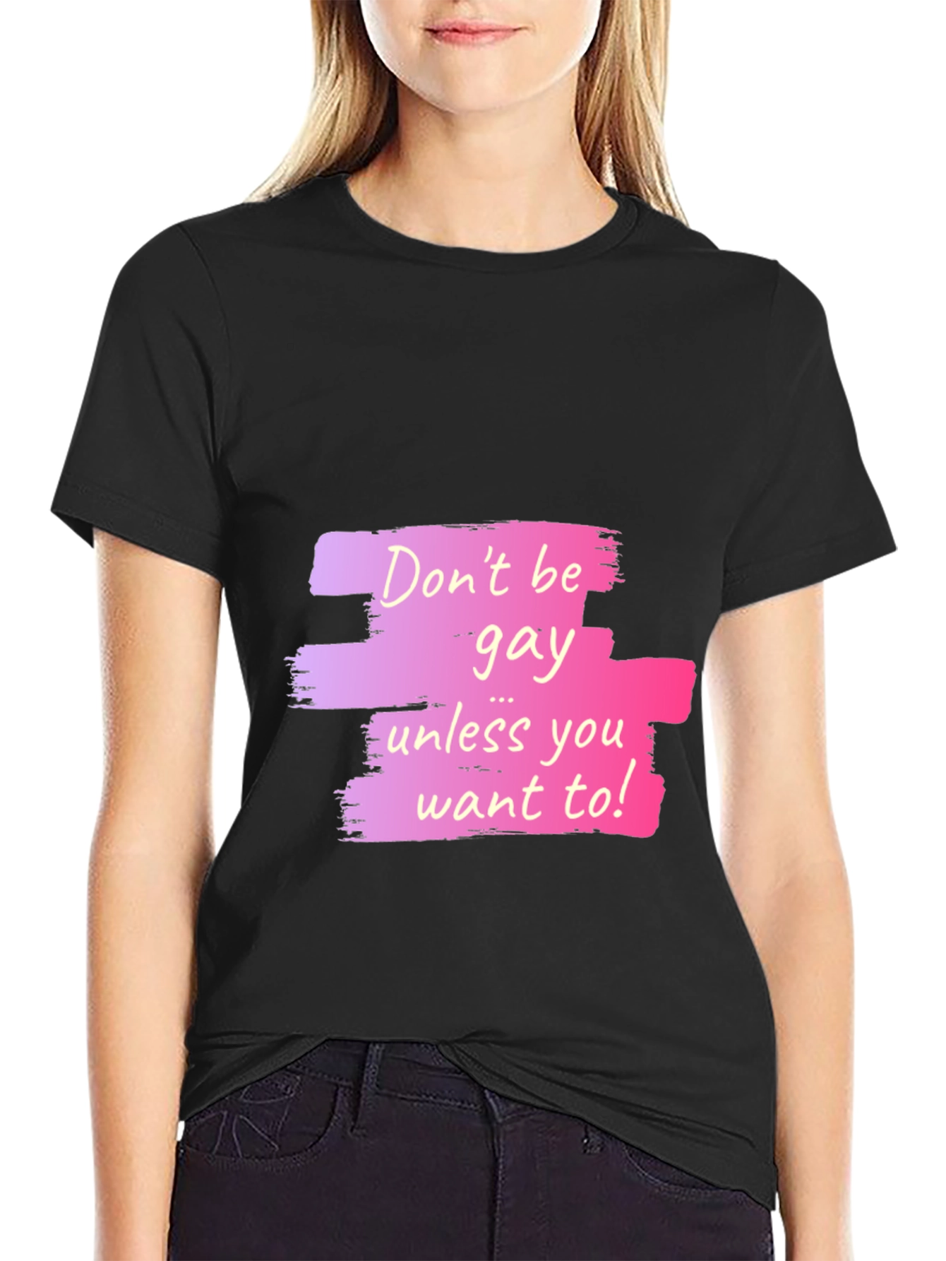 Dont Be Gay Unless You Want To Graphic T-Shirt