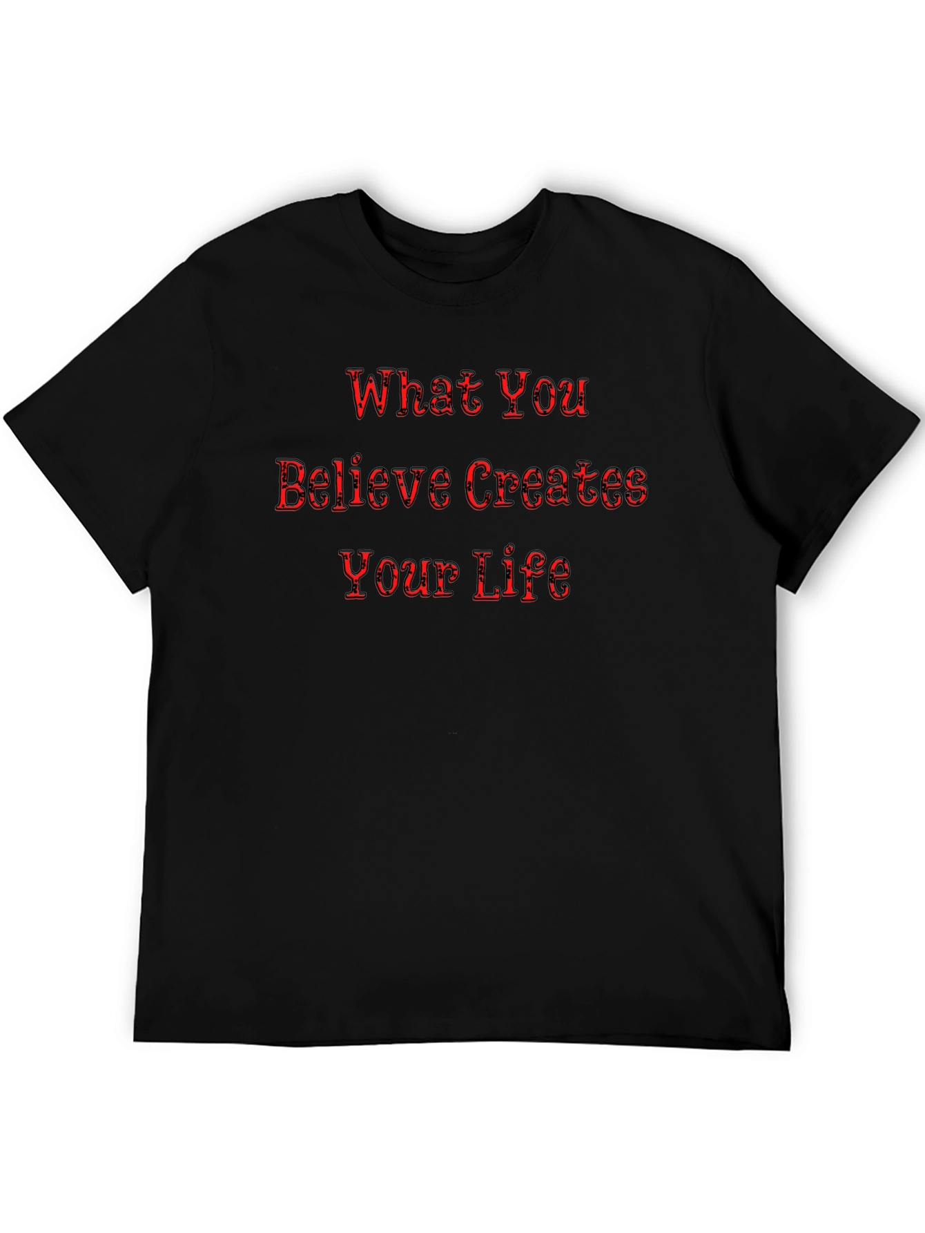 Inspirational Quote Black T-Shirt - What You Believe...