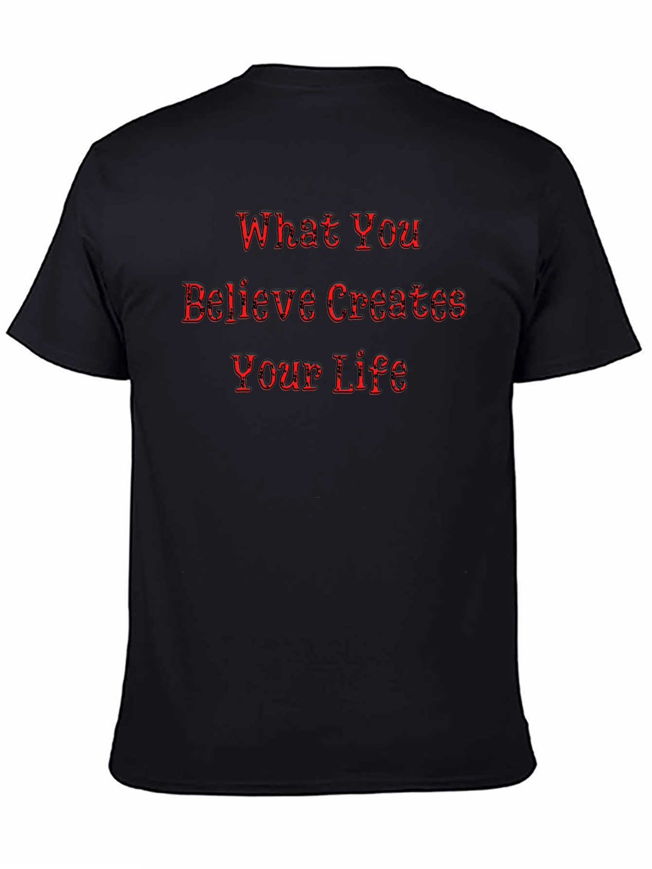 Inspirational Quote Black T-Shirt - What You Believe...