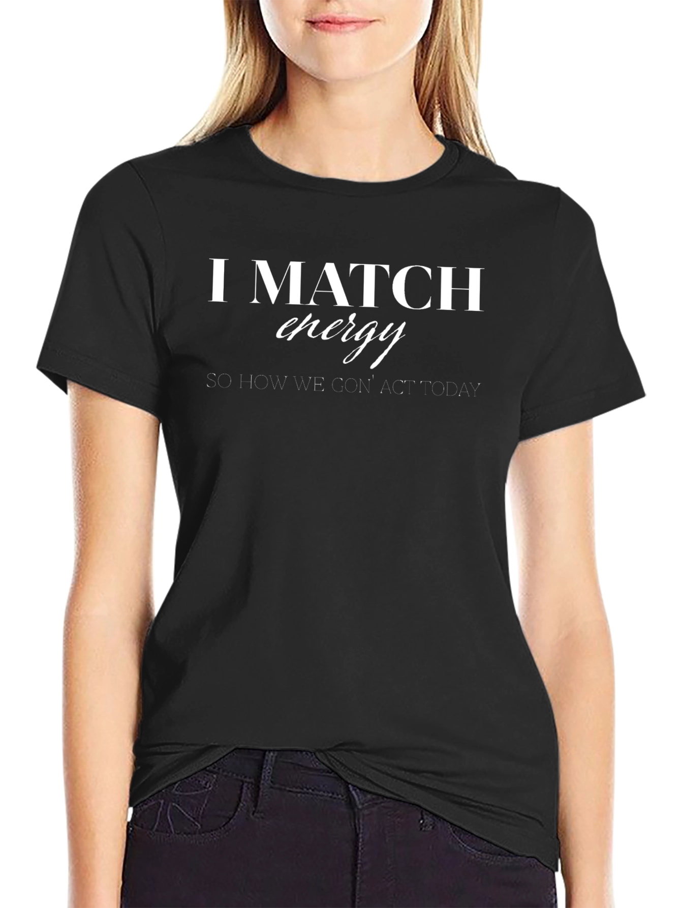 I Match Energy Statement T-Shirt