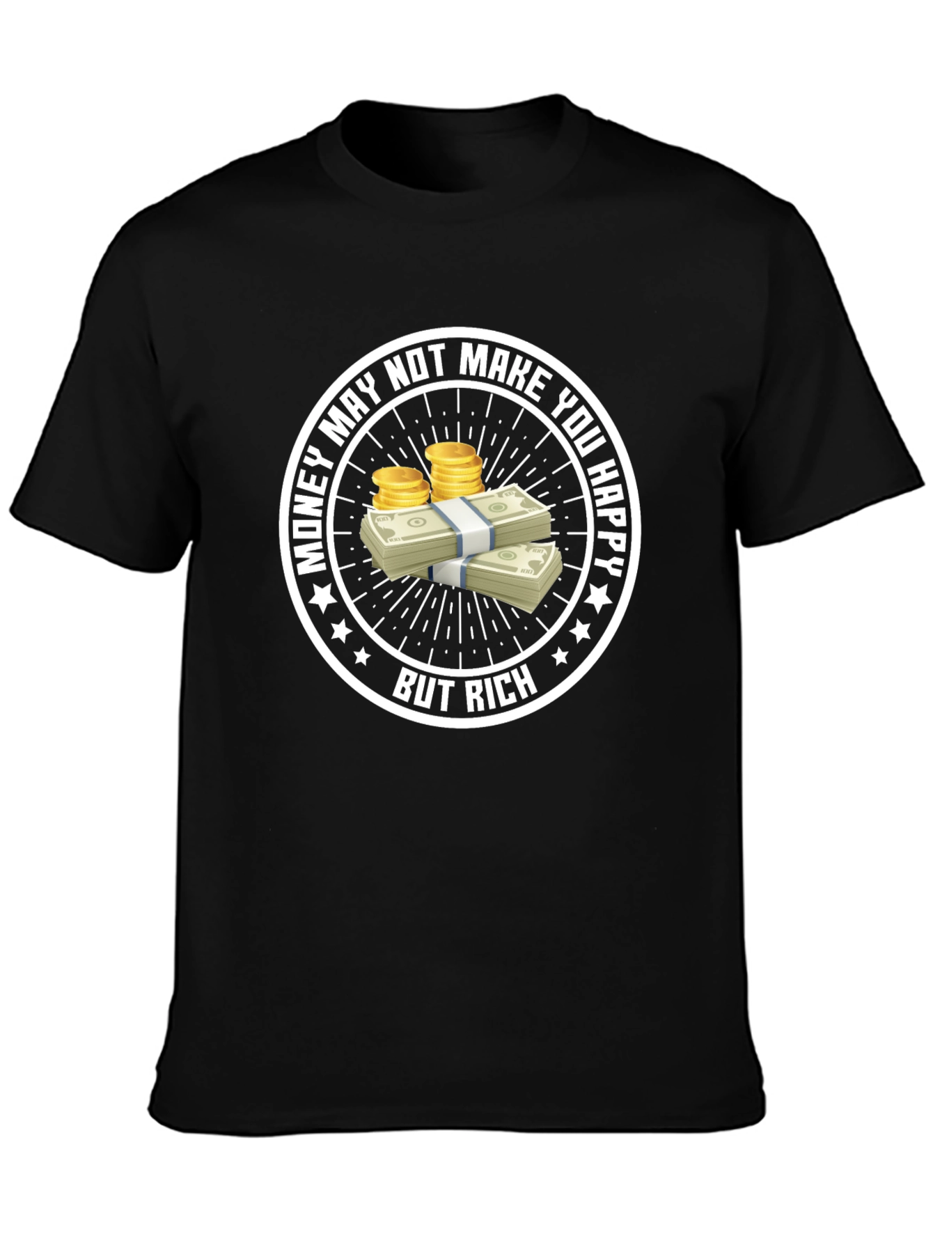 Money May Not Make You Happy T-Shirt