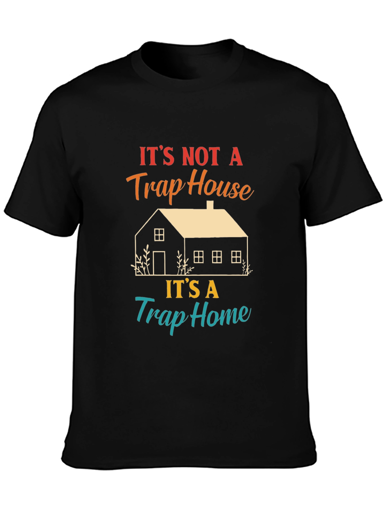 Its Not A Trap House T-Shirt