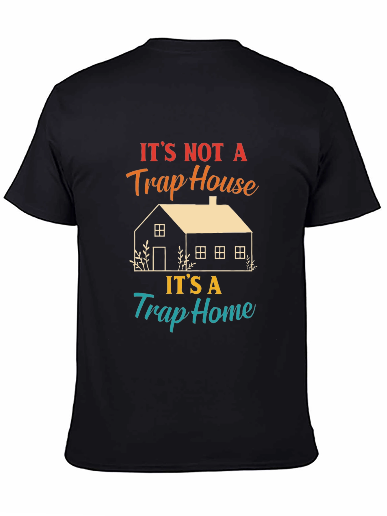 Its Not A Trap House T-Shirt