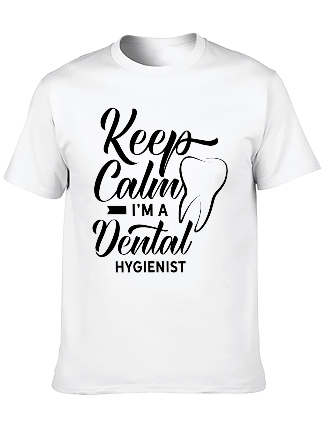 Keep Calm Im a Dental Hygienist T-Shirt