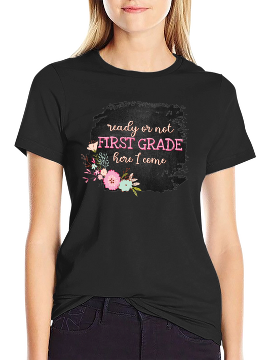 First Grade Teacher Ready or Not T-Shirt