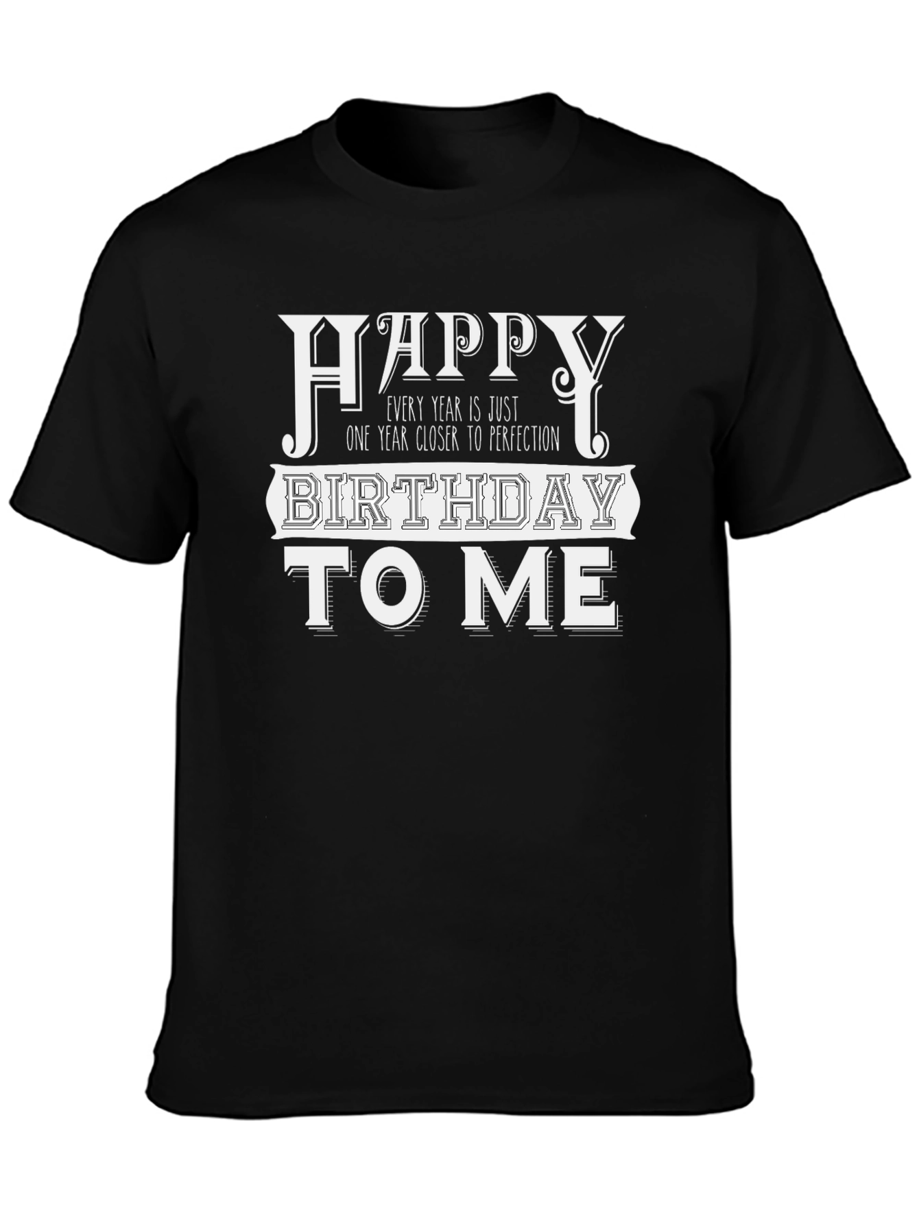 Funny Birthday T-Shirt - Closer to Perfection Tee