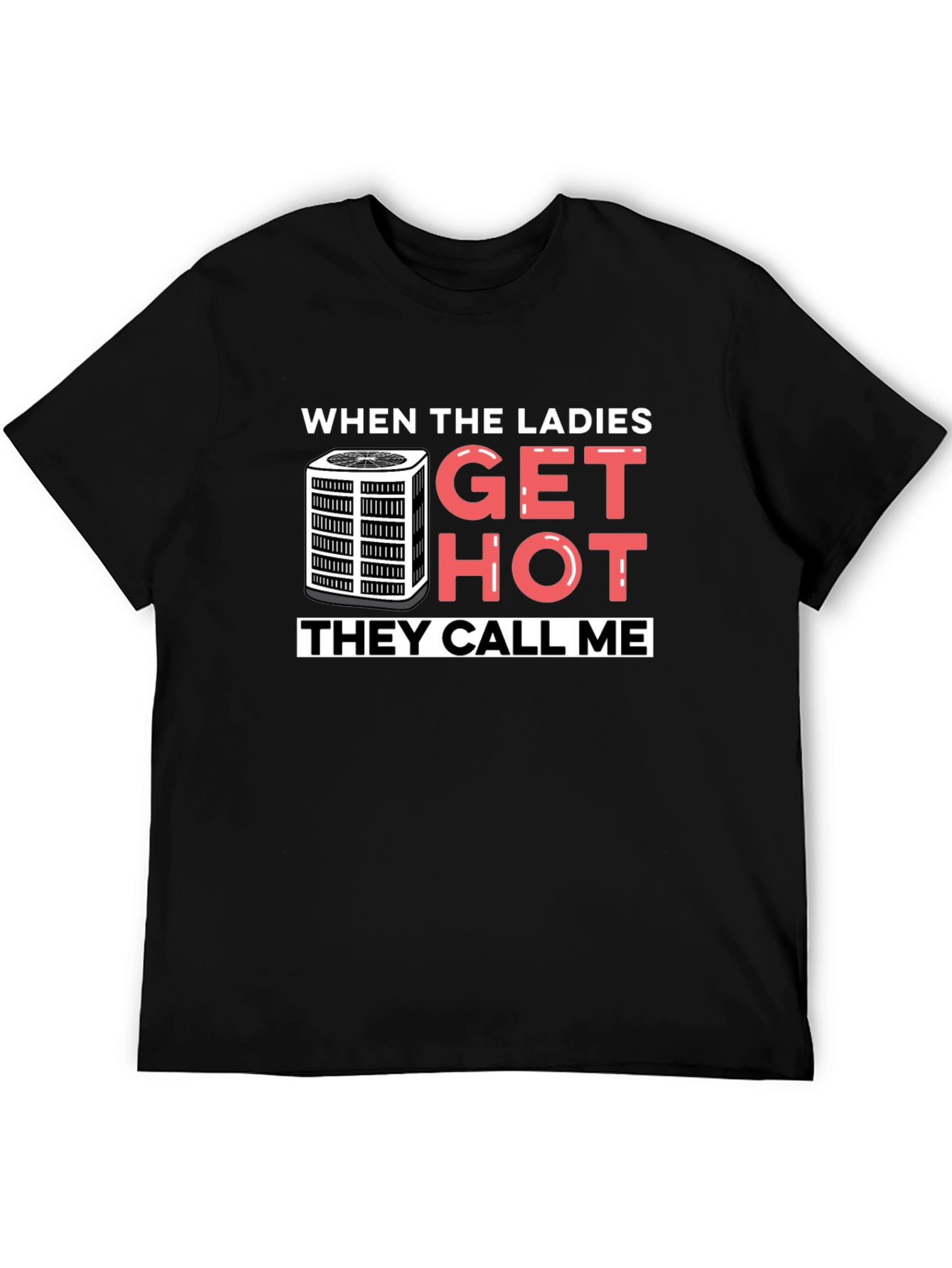When Ladies Get Hot T-Shirt - HVAC Humor