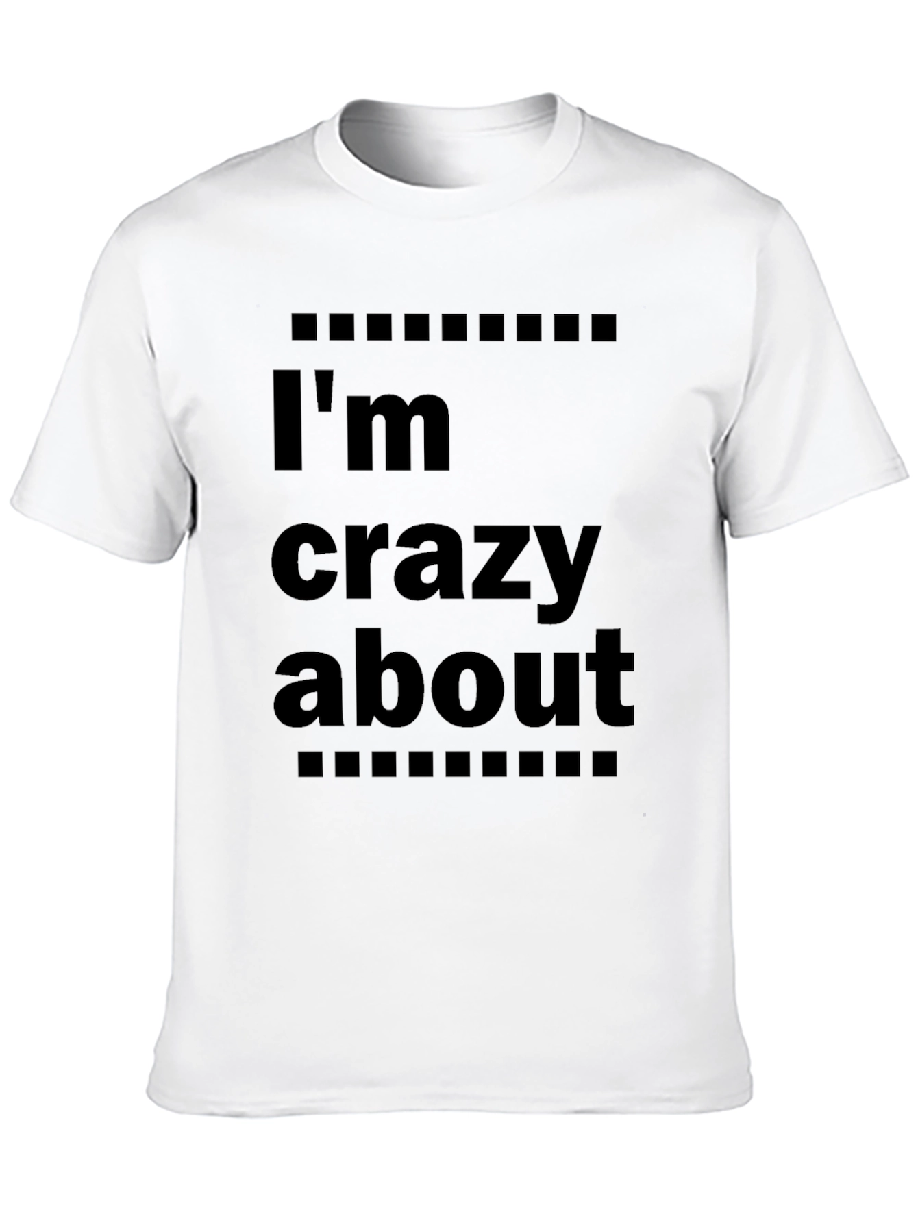 Im Crazy About T-Shirt