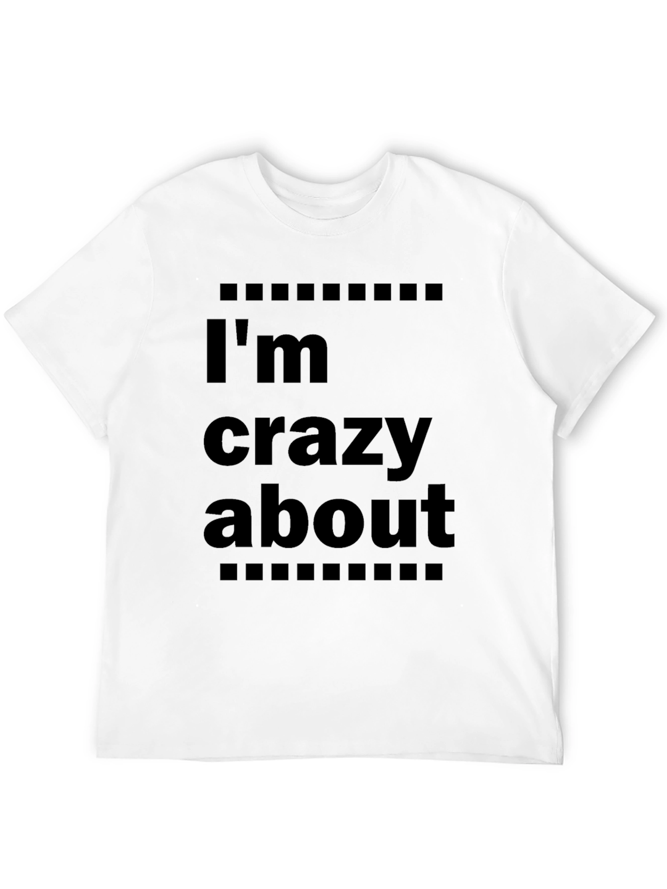 Im Crazy About T-Shirt