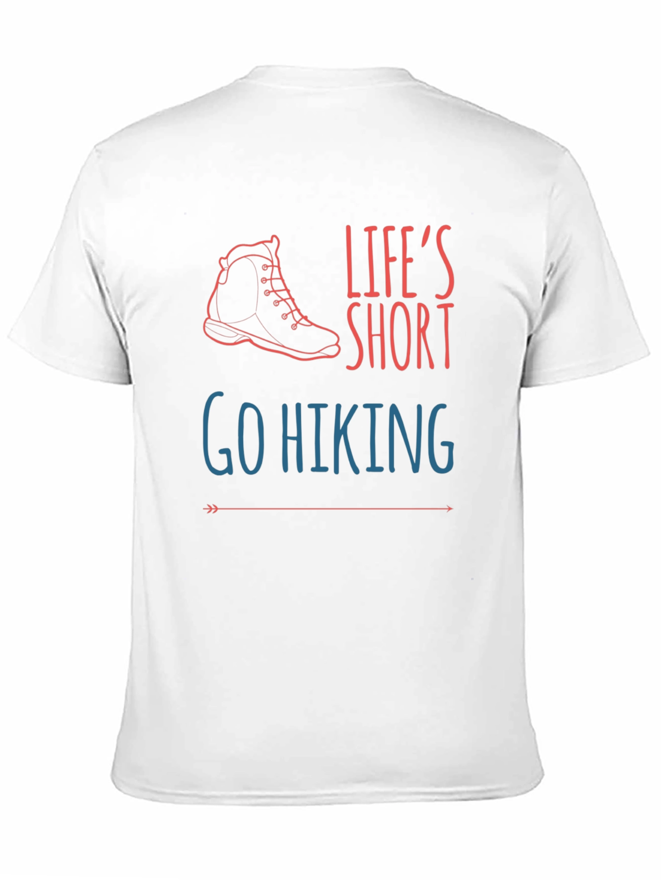 Lifes Short Go Hiking T-Shirt