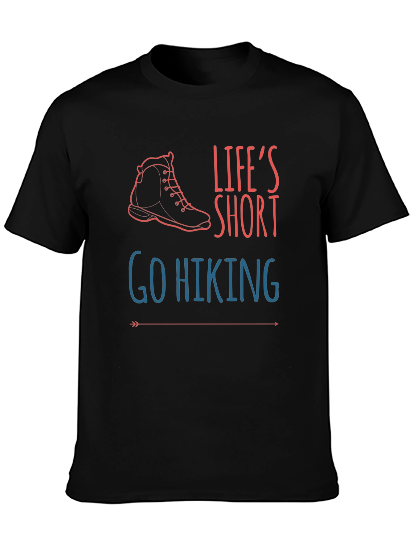 Lifes Short Go Hiking T-Shirt
