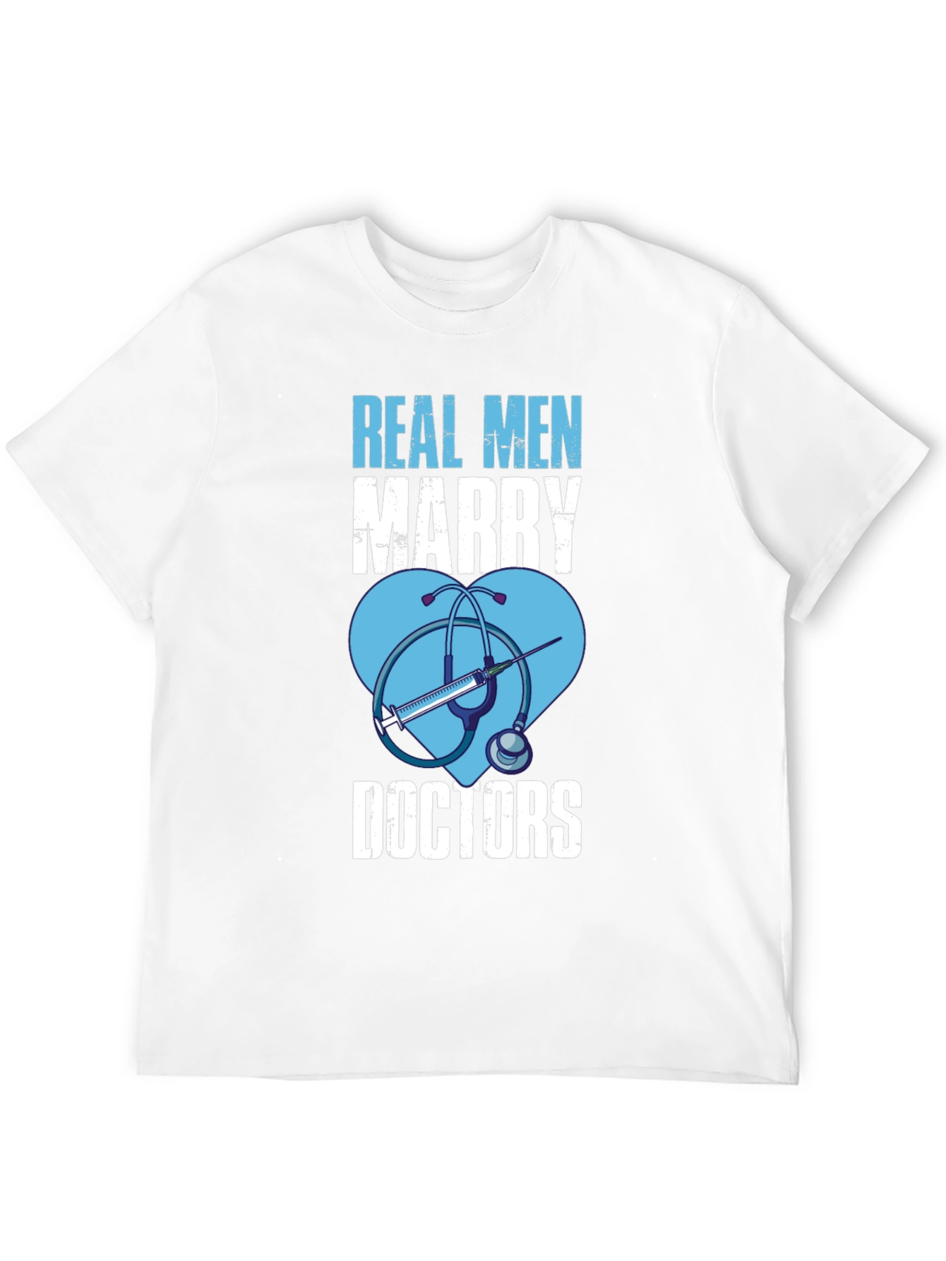 Real Men Marry Doctors Graphic T-Shirt