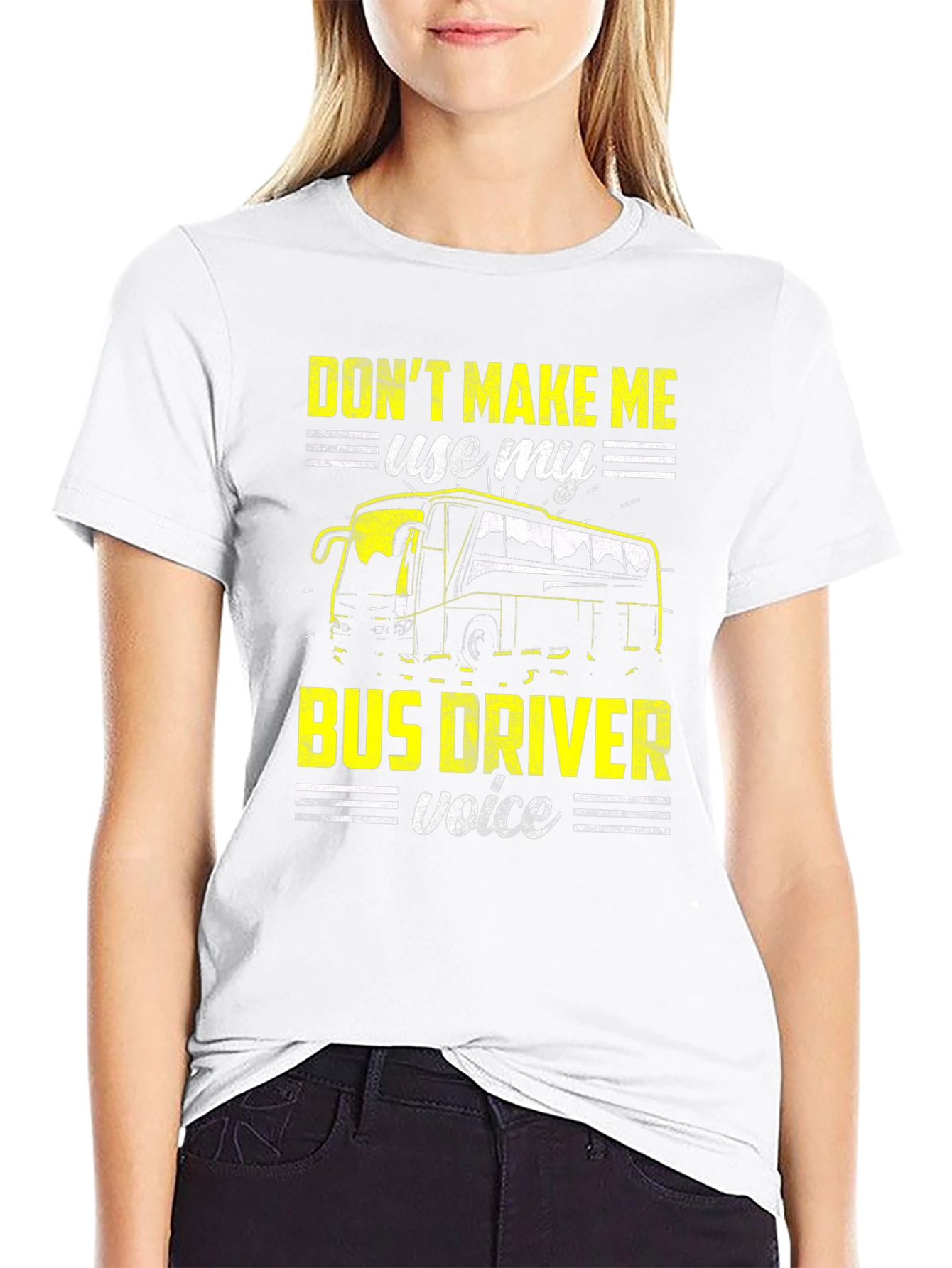 Dont Make Me Use My Bus Driver Voice T-Shirt