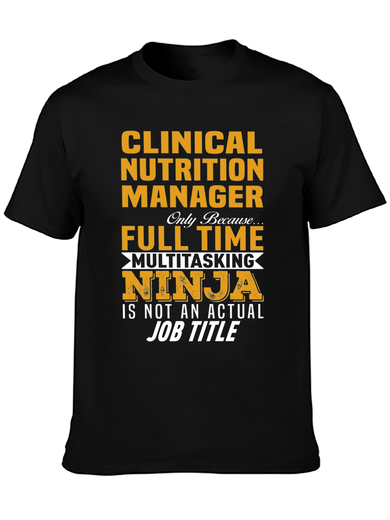 Clinical Nutrition Manager T-Shirt - Multitasking Ninja