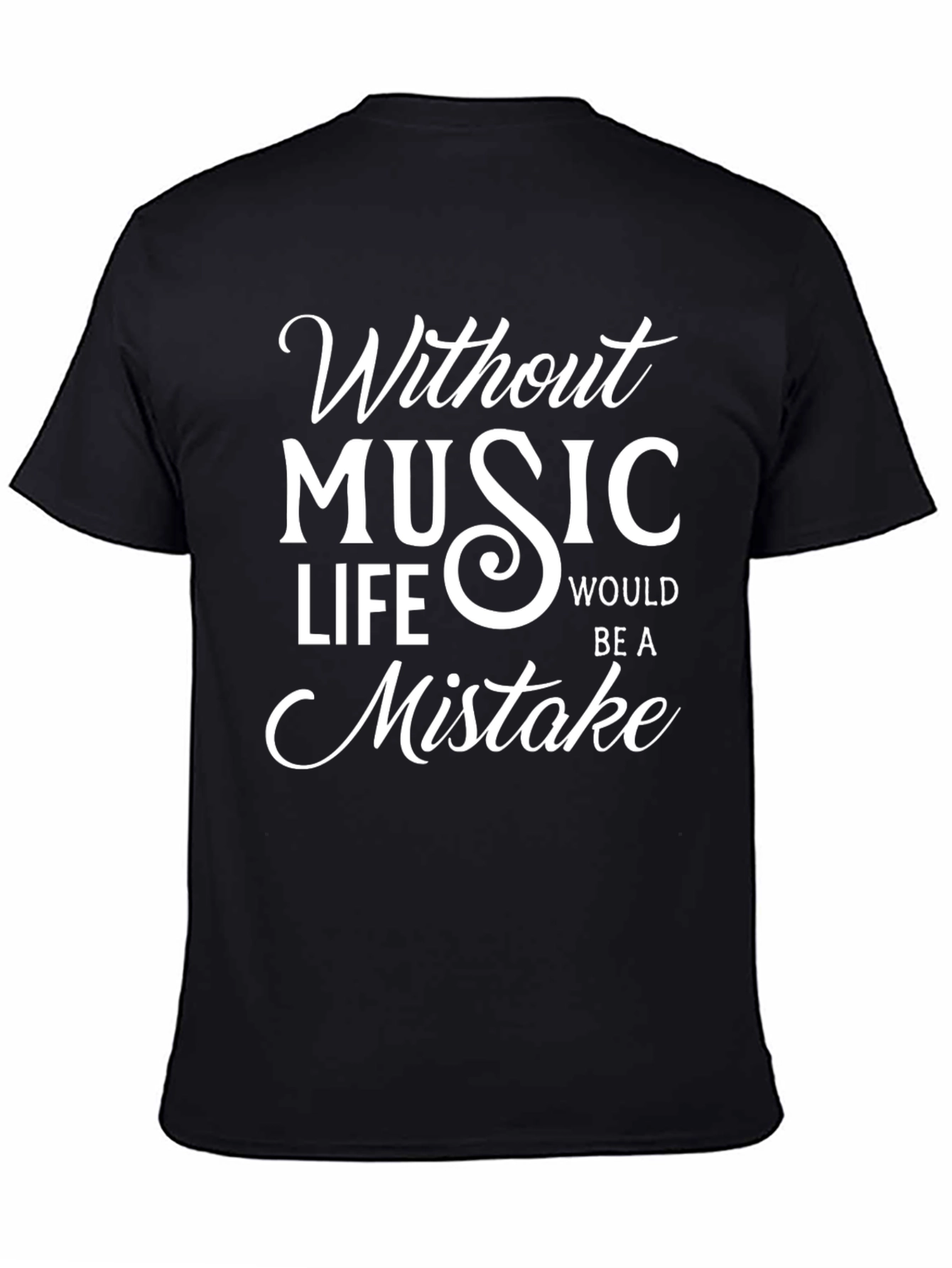 Without Music Life Would Be A Mistake T-Shirt