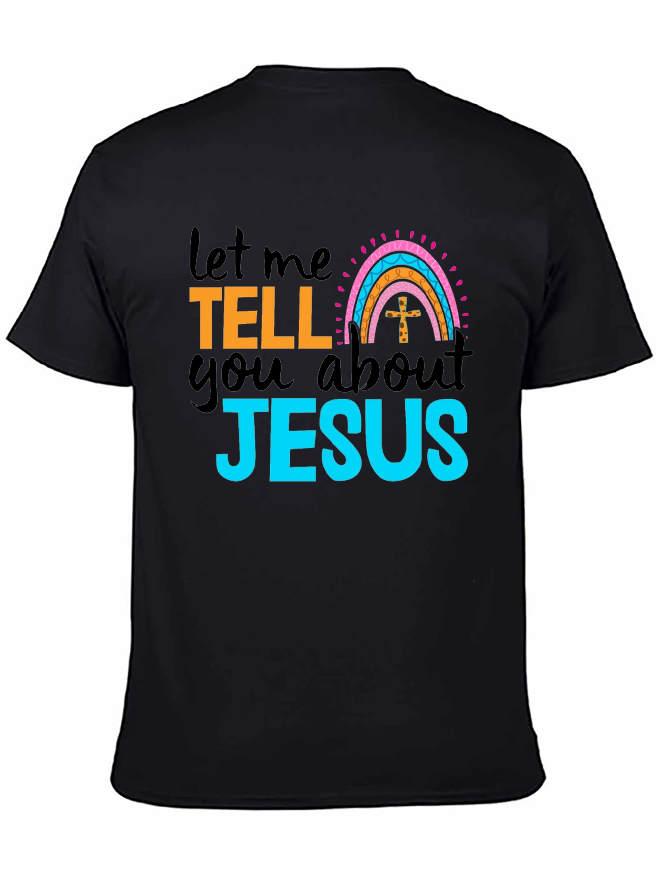 Let Me Tell You About Jesus Black T-Shirt