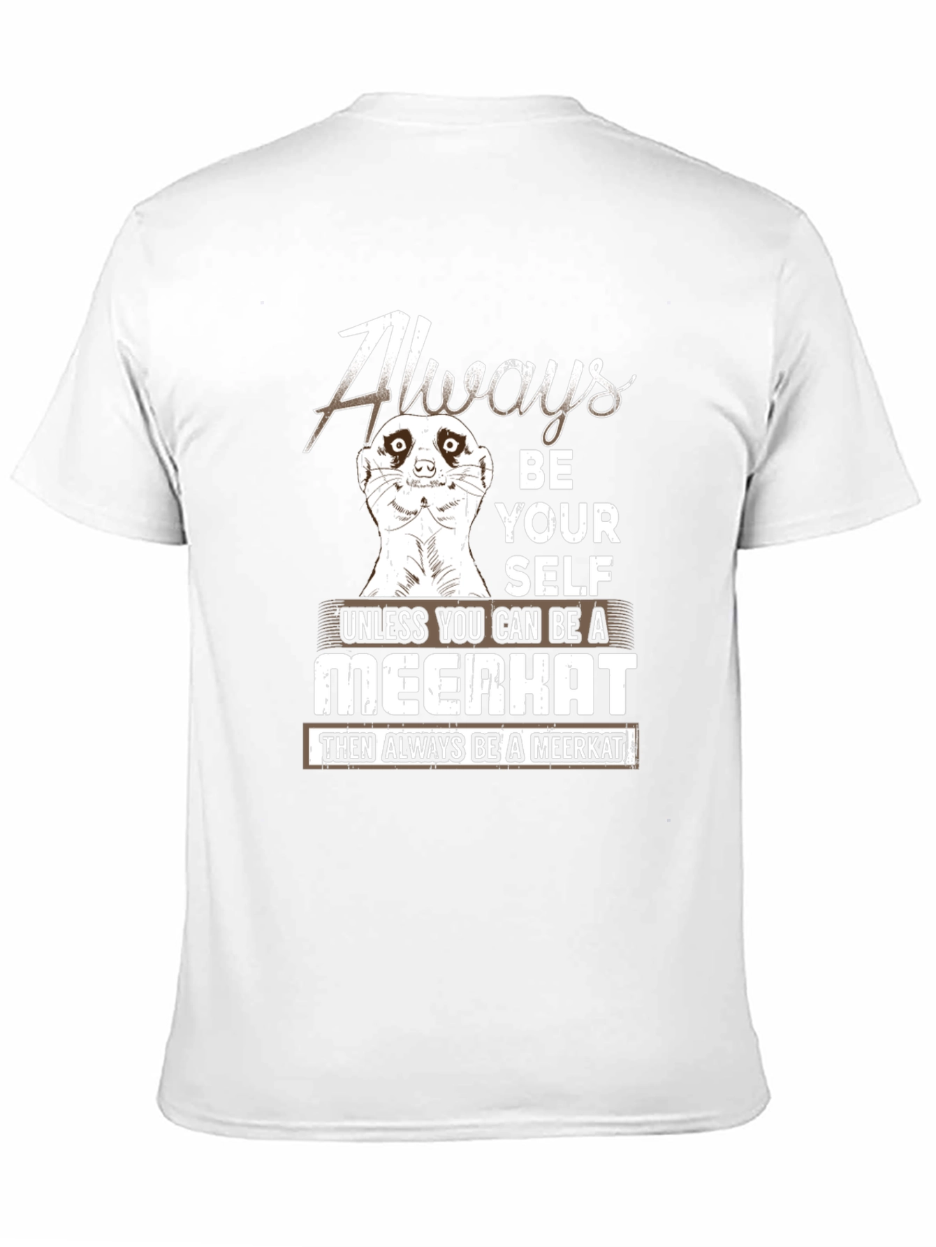 Always Be Yourself Meerkat T-Shirt