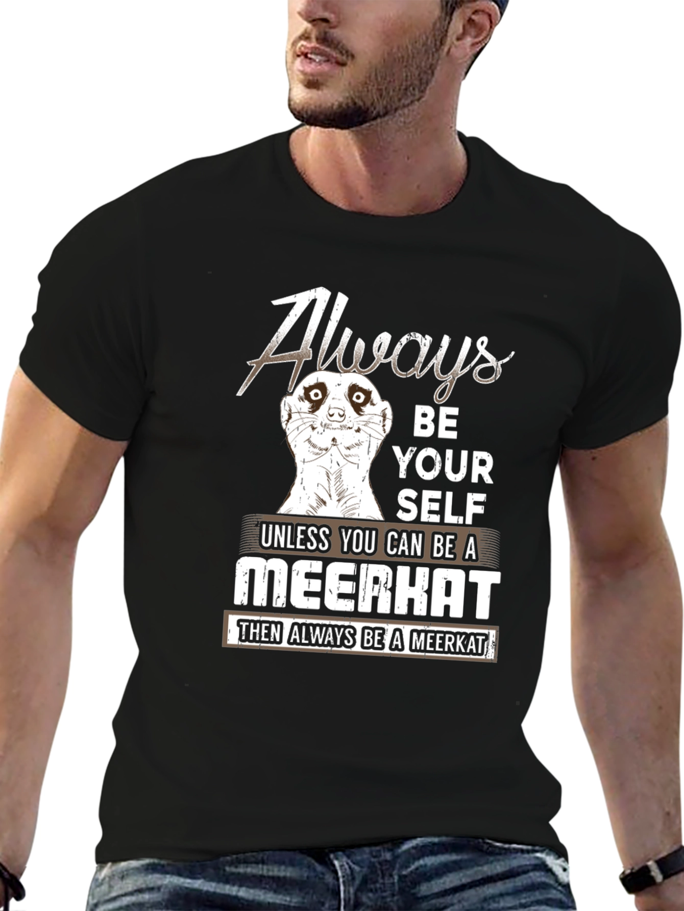 Always Be Yourself Meerkat T-Shirt