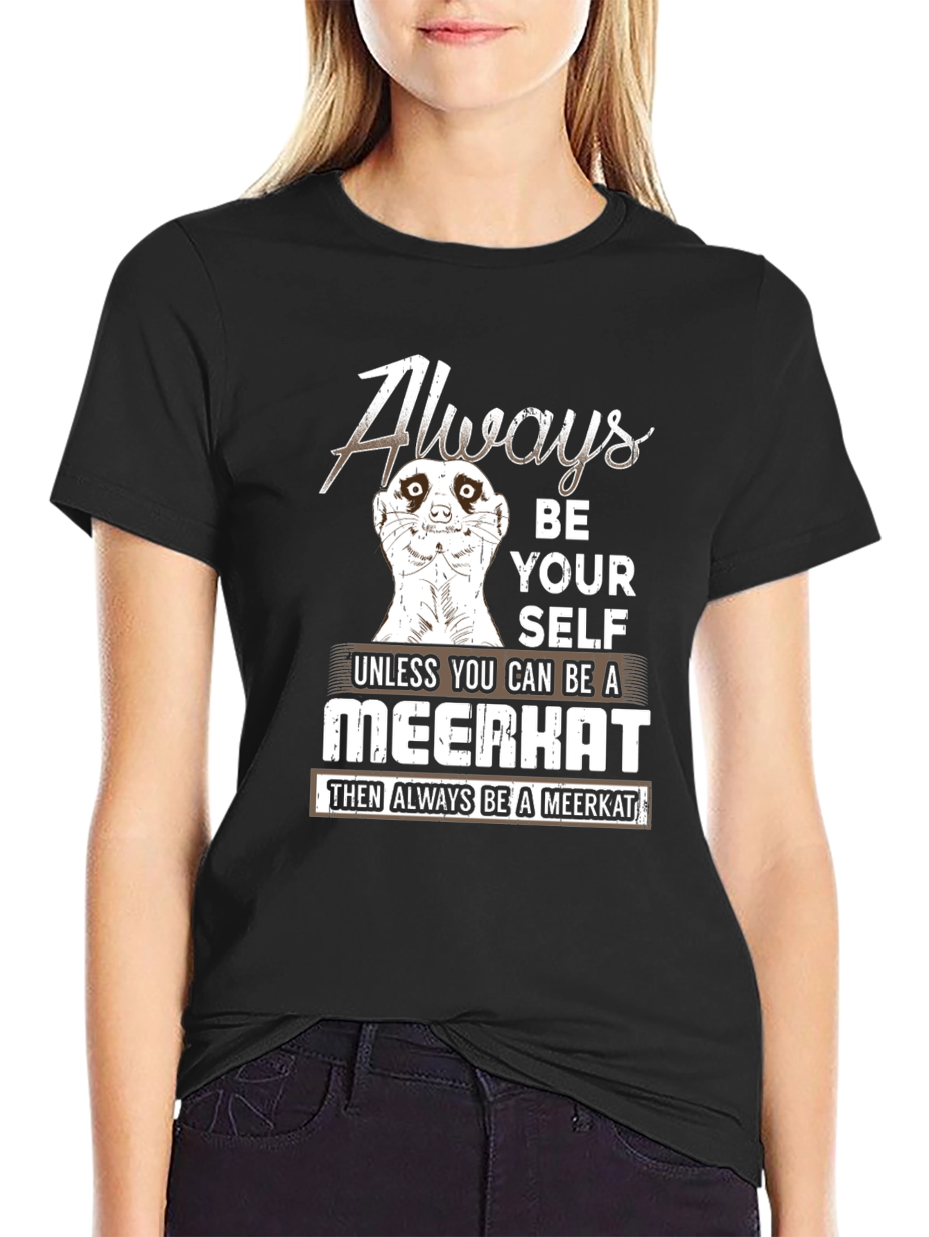 Always Be Yourself Meerkat T-Shirt