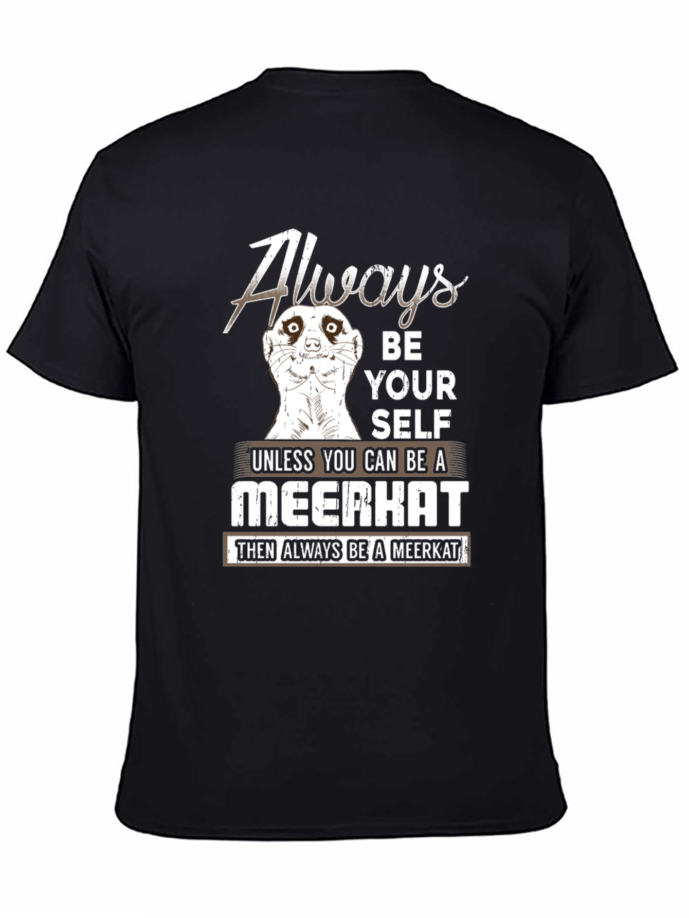 Always Be Yourself Meerkat T-Shirt