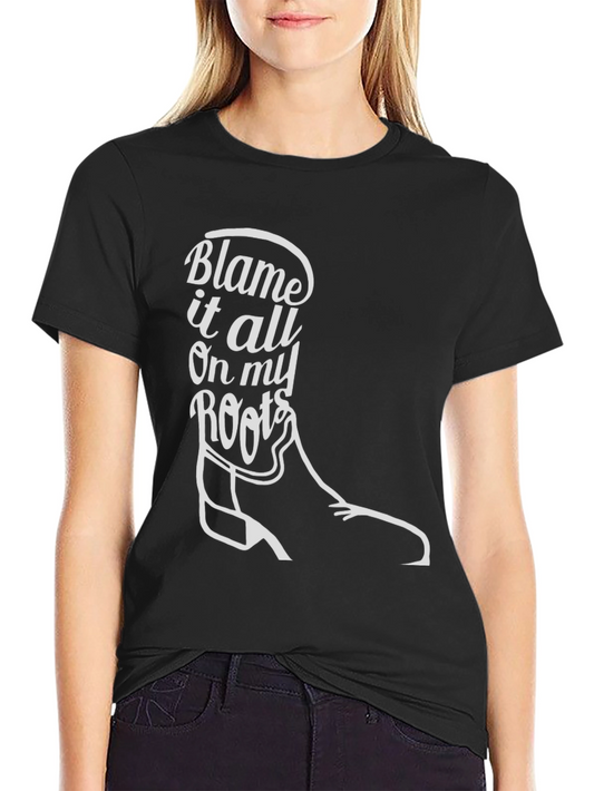 Blame it All on my Roots T-Shirt - Country Style